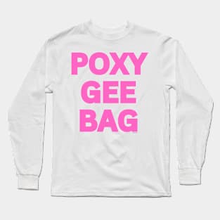 Just a Poxy Gee Bag Long Sleeve T-Shirt